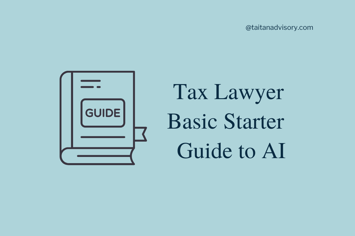 Generative AI for Tax Lawyers: A Practical Start